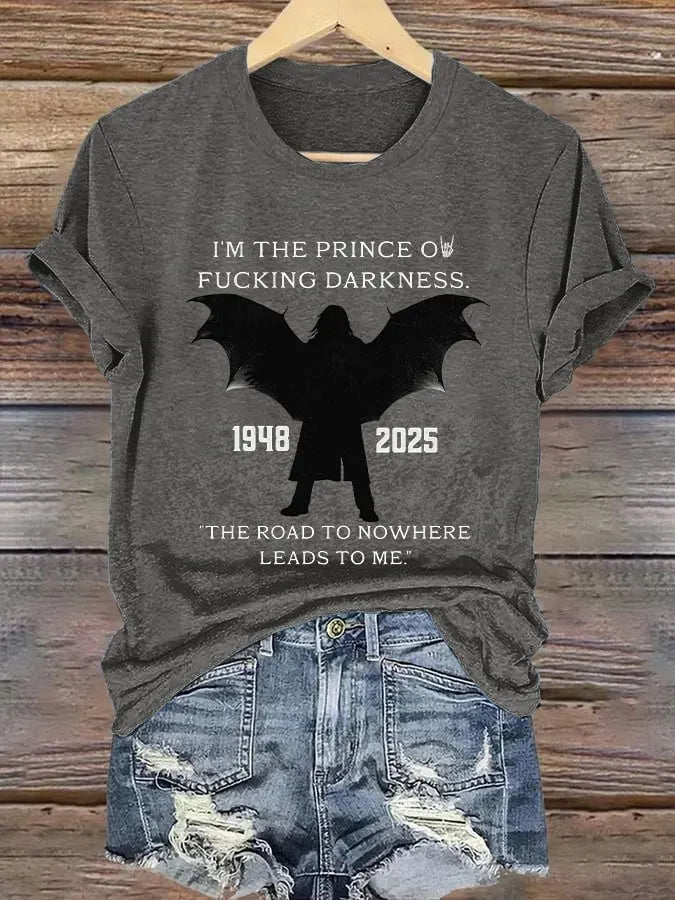 Retro I'm The Prince Of Fucking Darkness 1948–2025 Bat Wing  "The Road To Nowhere Leads To Me." Print T-Shirt